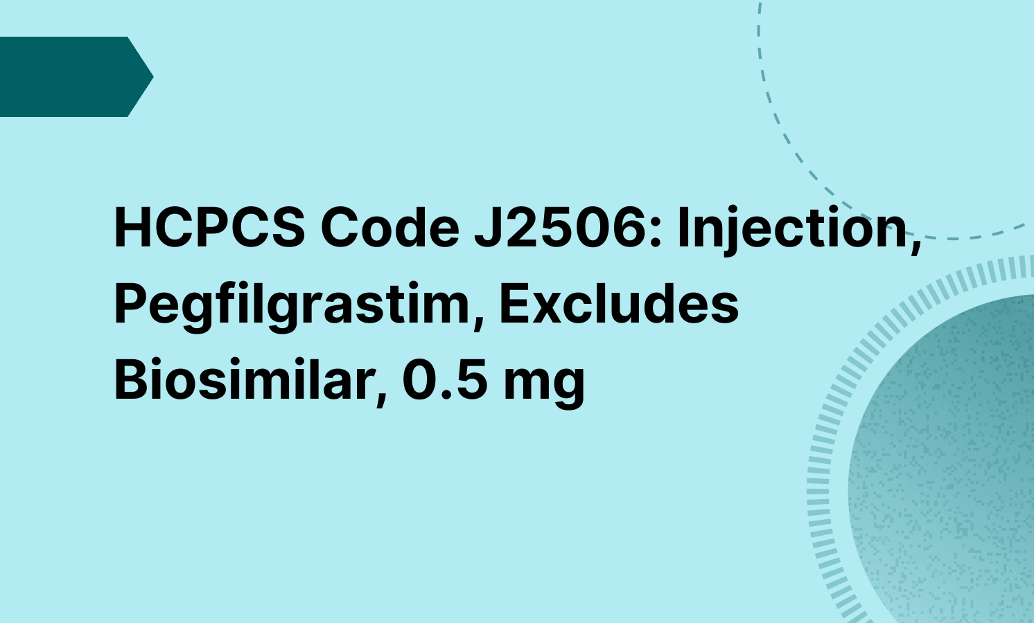 HCPCS Code J2506: Injection, Pegfilgrastim, Excludes Biosimilar, 0.5 mg