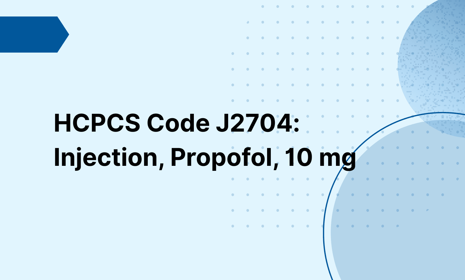 HCPCS Code J2704: Injection, Propofol, 10 mg
