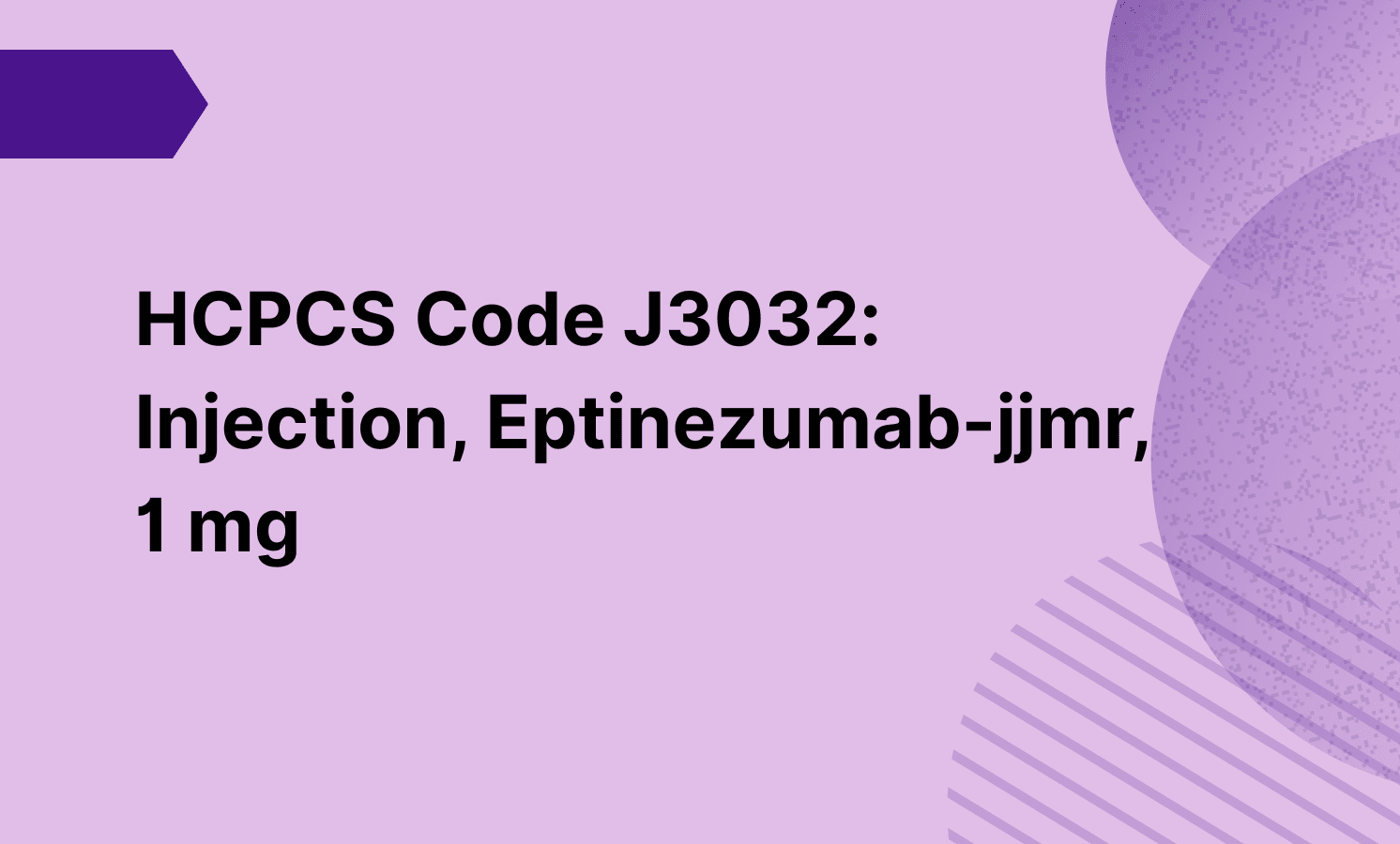 HCPCS Code J3032: Injection, Eptinezumab-jjmr, 1 mg