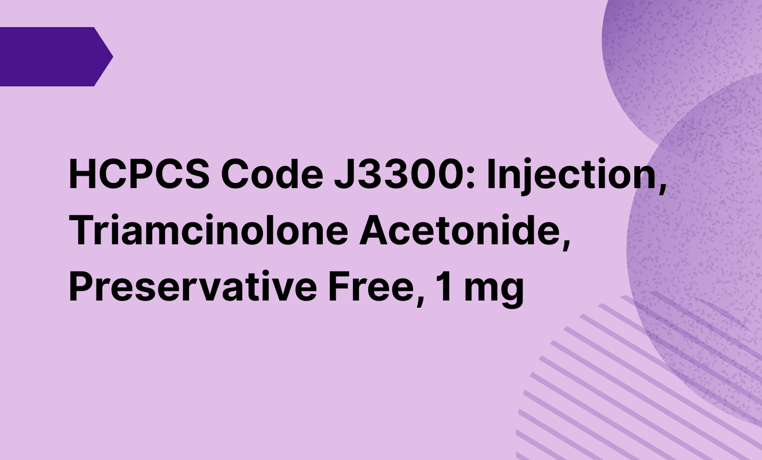 HCPCS Code J3300: Injection, Triamcinolone Acetonide, Preservative Free, 1 mg