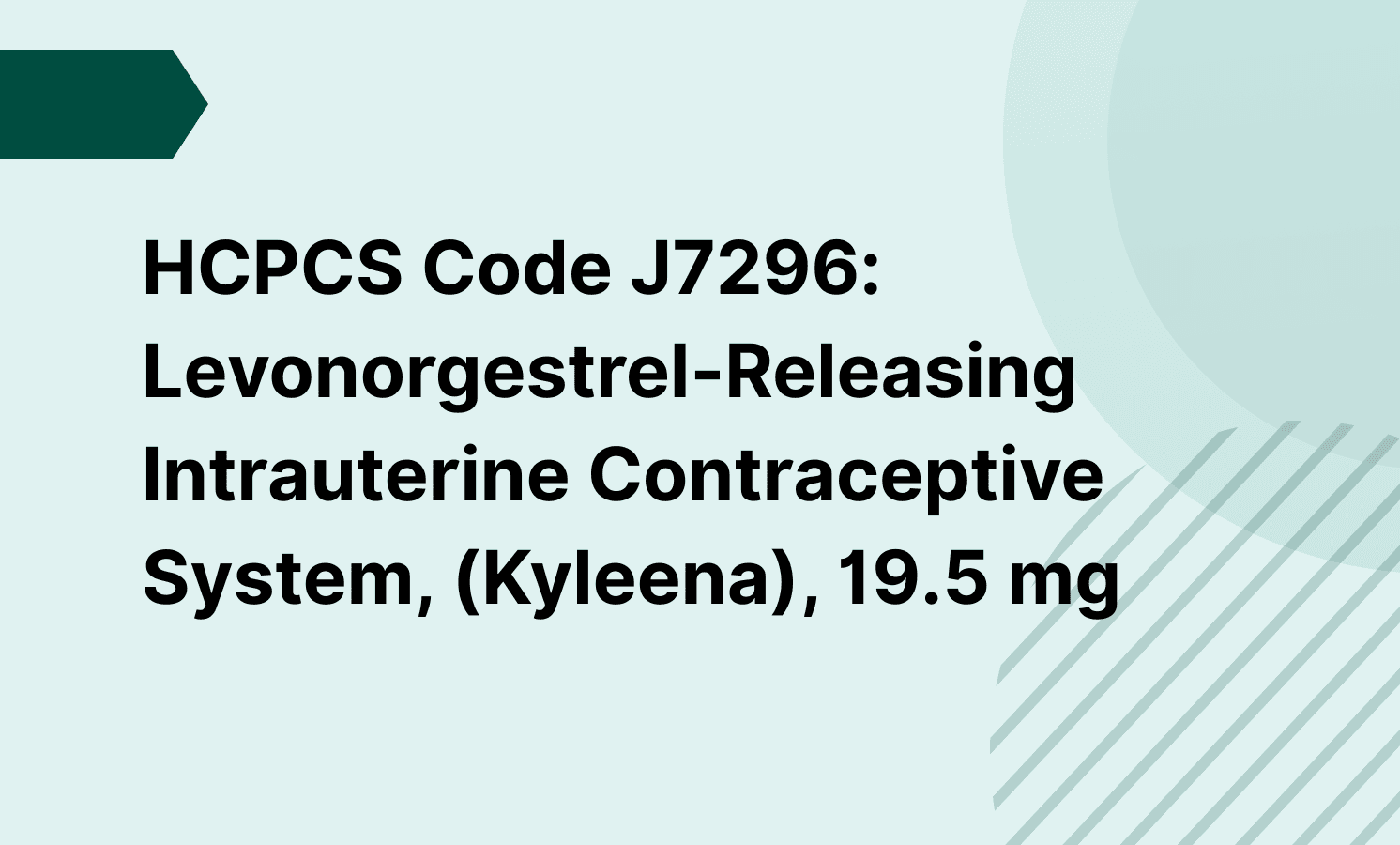 HCPCS Code J7296: Levonorgestrel-Releasing Intrauterine Contraceptive System, (Kyleena), 19.5 mg