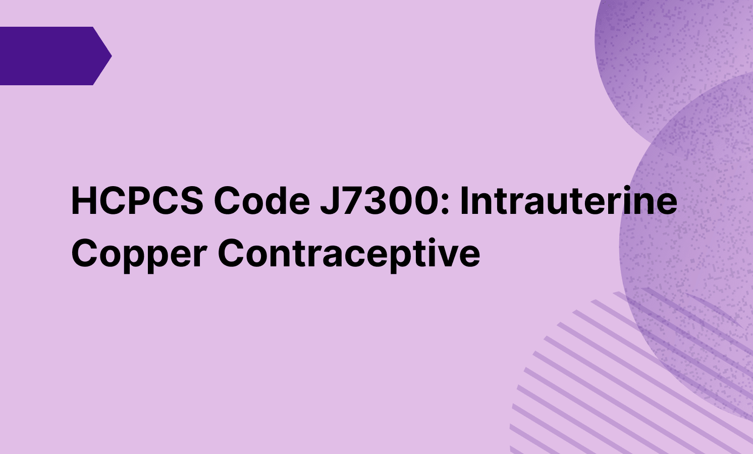 HCPCS Code J7300: Intrauterine Copper Contraceptive