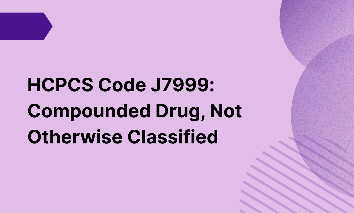 HCPCS Code J7999: Compounded Drug, Not Otherwise Classified