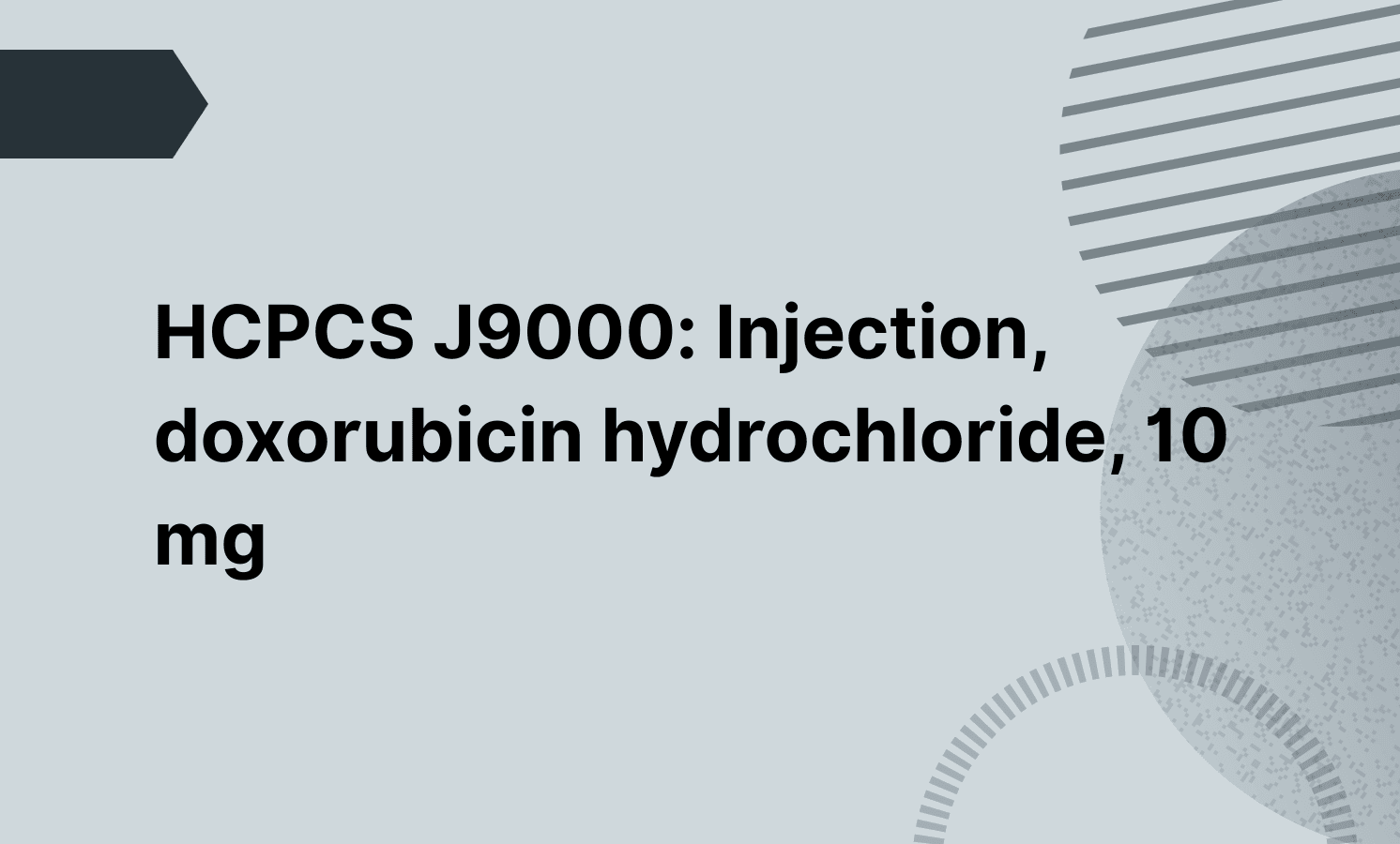 HCPCS J9000: Injection, doxorubicin hydrochloride, 10 mg