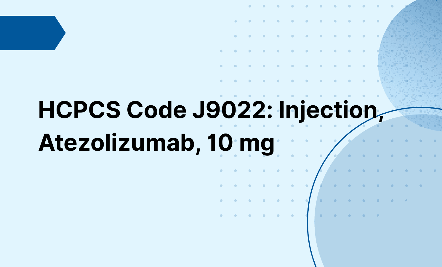 HCPCS Code J9022: Injection, Atezolizumab, 10 mg