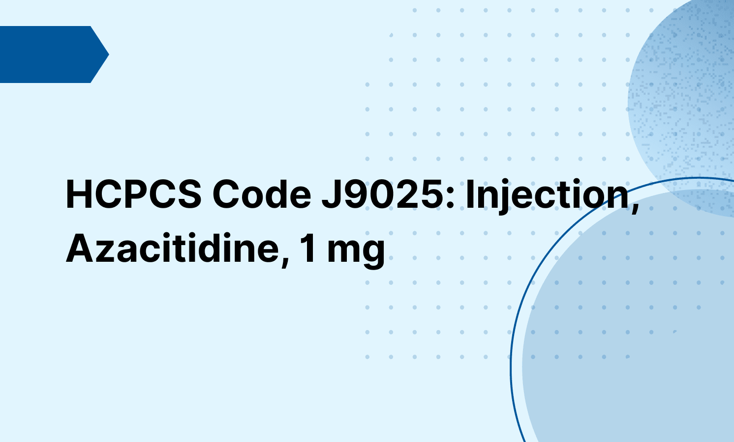 HCPCS Code J9025: Injection, Azacitidine, 1 mg