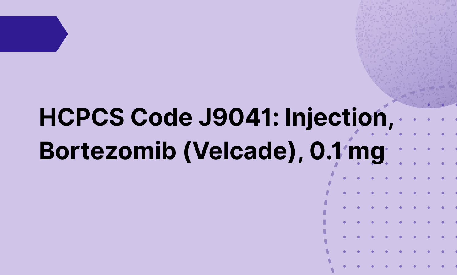 HCPCS Code J9041: Injection, Bortezomib (Velcade), 0.1 mg