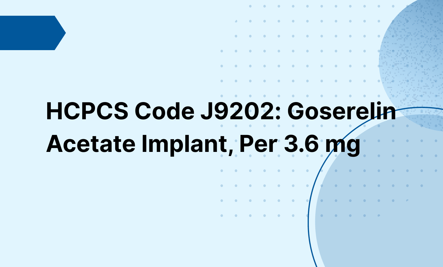 HCPCS Code J9202: Goserelin Acetate Implant, Per 3.6 mg