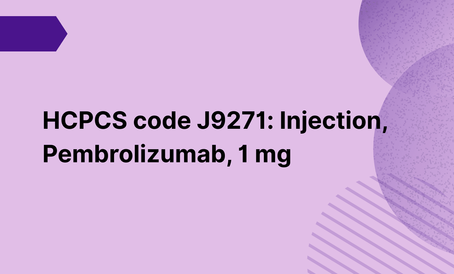 HCPCS code J9271: Injection, Pembrolizumab, 1 mg