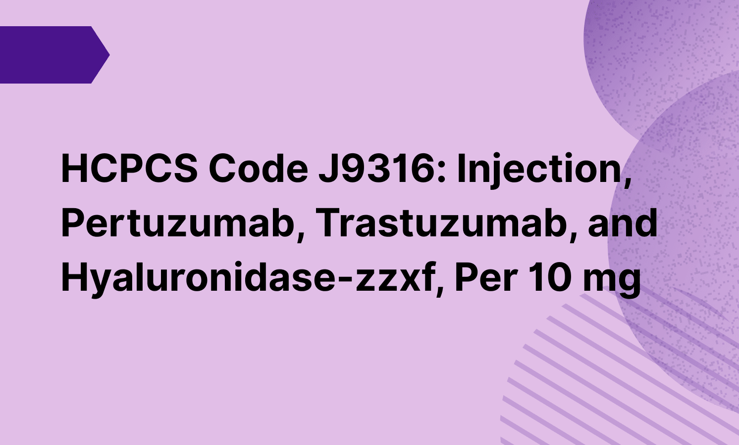 HCPCS Code J9316: Injection, Pertuzumab, Trastuzumab, and Hyaluronidase-zzxf, Per 10 mg