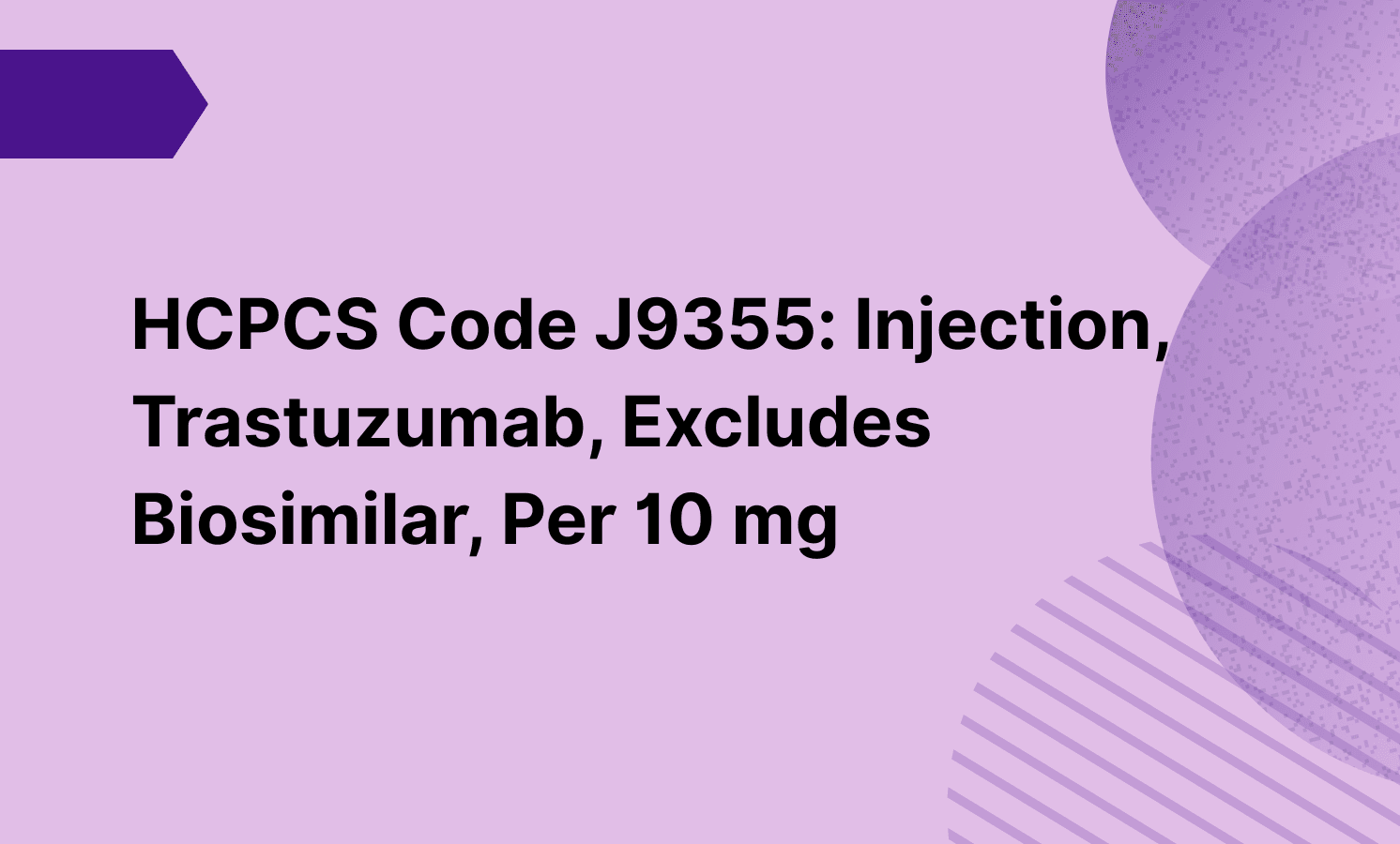 HCPCS Code J9355: Injection, Trastuzumab, Excludes Biosimilar, Per 10 mg