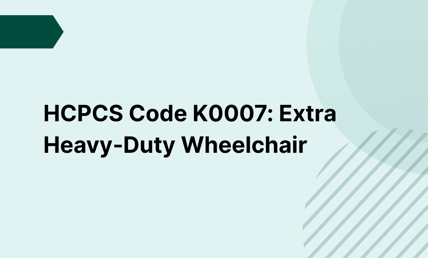 HCPCS Code K0007: Extra Heavy‐Duty Wheelchair