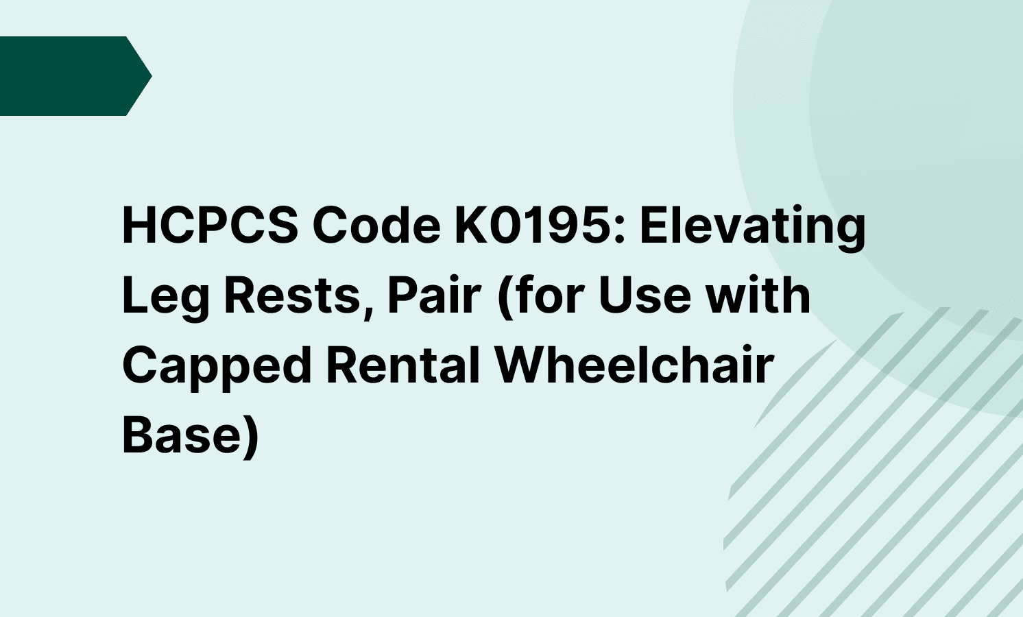 HCPCS Code K0195: Elevating Leg Rests, Pair (for Use with Capped Rental Wheelchair Base)