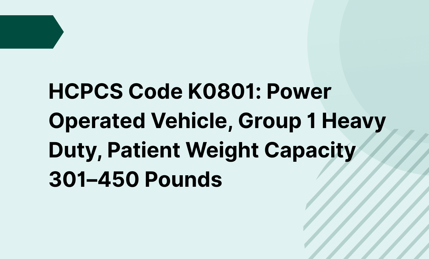 HCPCS Code K0801: Power Operated Vehicle, Group 1 Heavy Duty, Patient Weight Capacity 301–450 Pounds