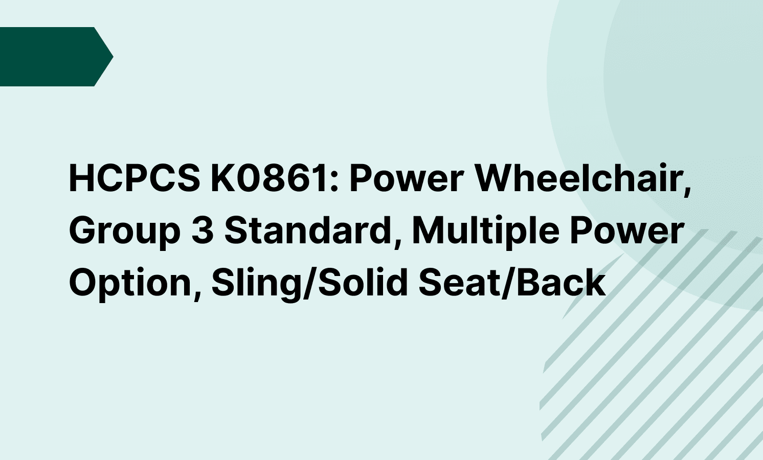 HCPCS K0861: Power hWeelchair, Group 3 Standard, Multiple Power Option, Sling/Solid Seat/Back