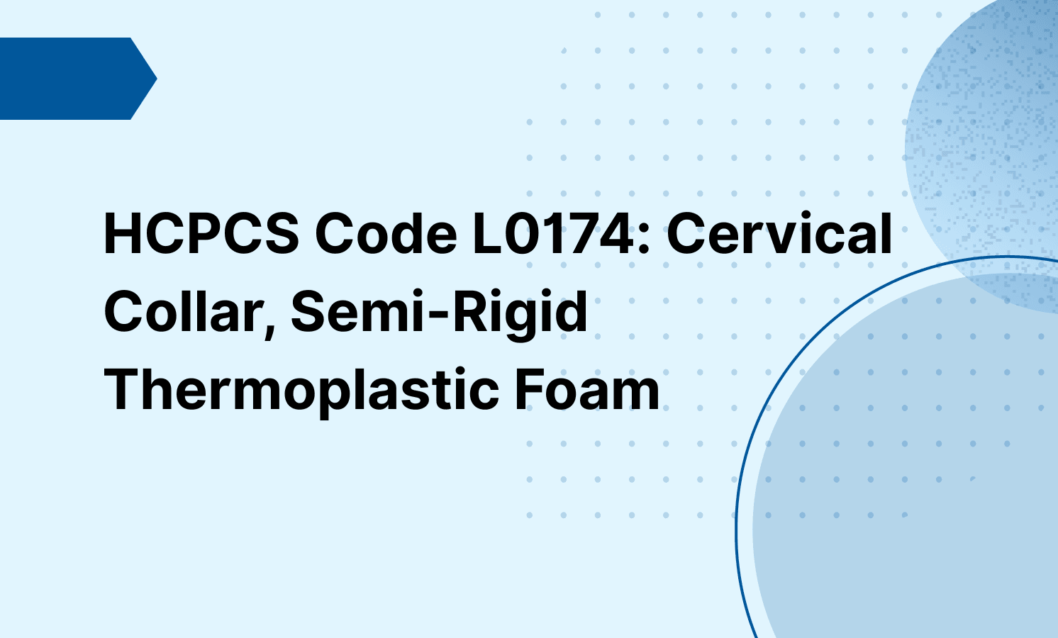 HCPCS Code L0174: Cervical Collar, Semi-Rigid Thermoplastic Foam