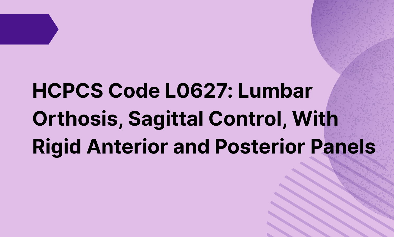 HCPCS Code L0627: Lumbar Orthosis, Sagittal Control, With Rigid Anterior and Posterior Panels