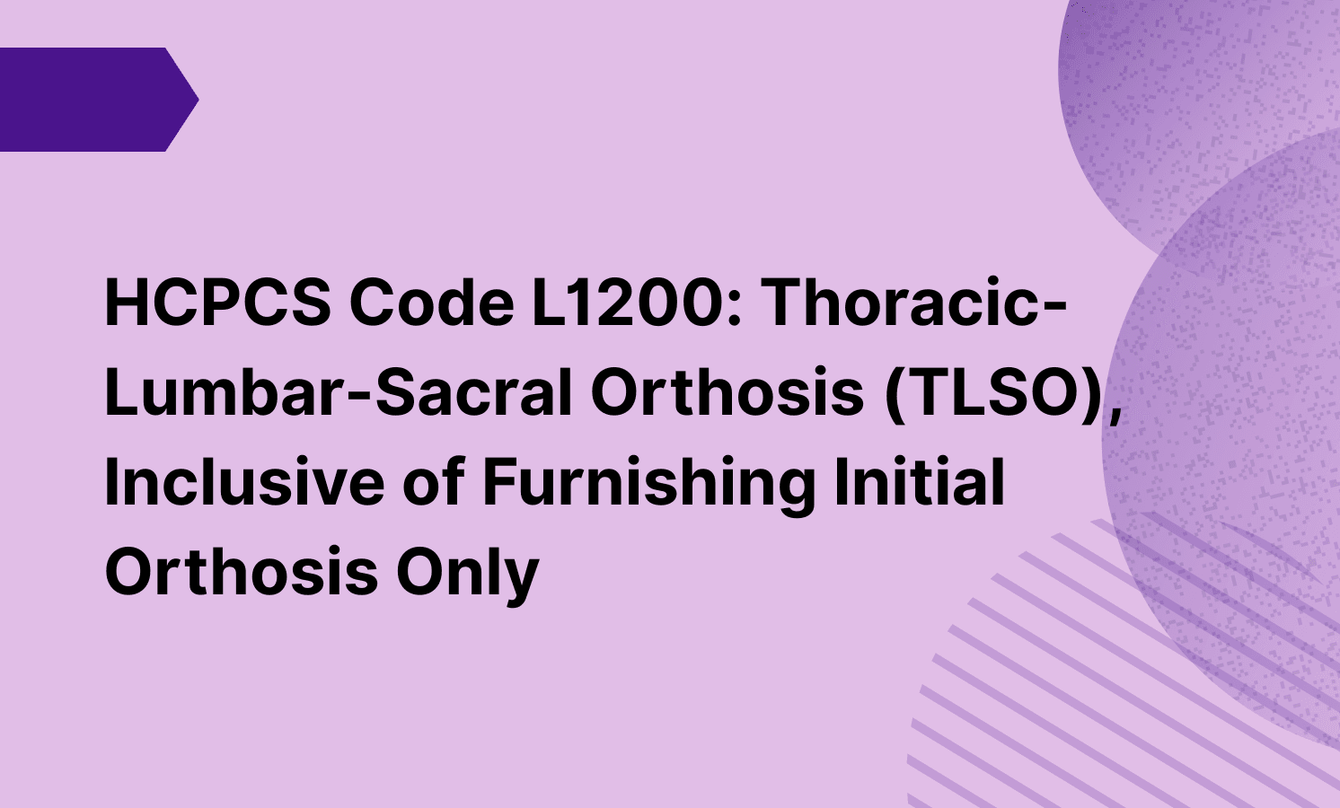 HCPCS Code L1200: Thoracic-Lumbar-Sacral Orthosis (TLSO), Inclusive of Furnishing Initial Orthosis Only