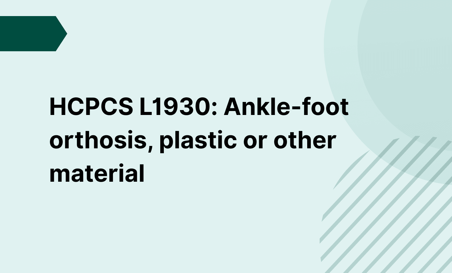 HCPCS L1930: Ankle-foot orthosis, plastic or other material