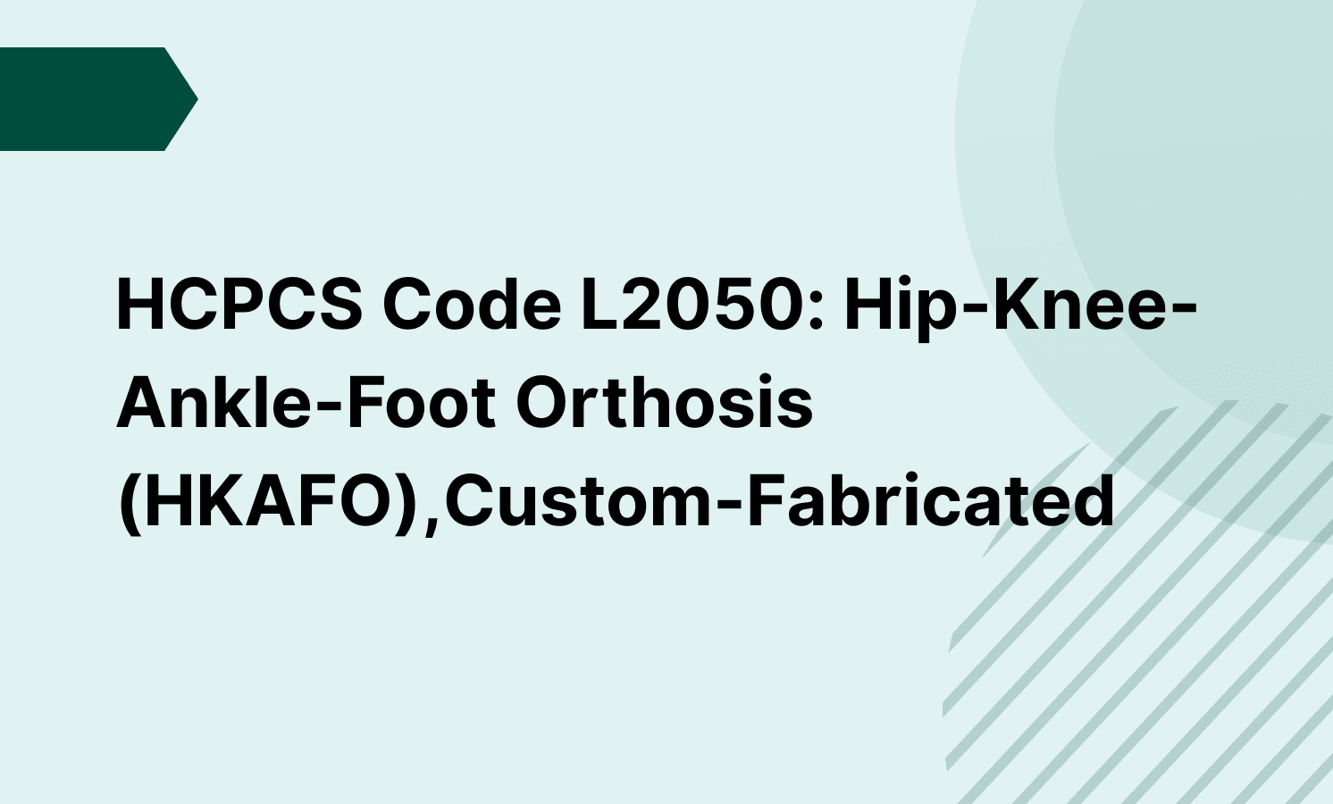 HCPCS Code L2050: Hip-Knee-Ankle-Foot Orthosis (HKAFO),Custom-Fabricated