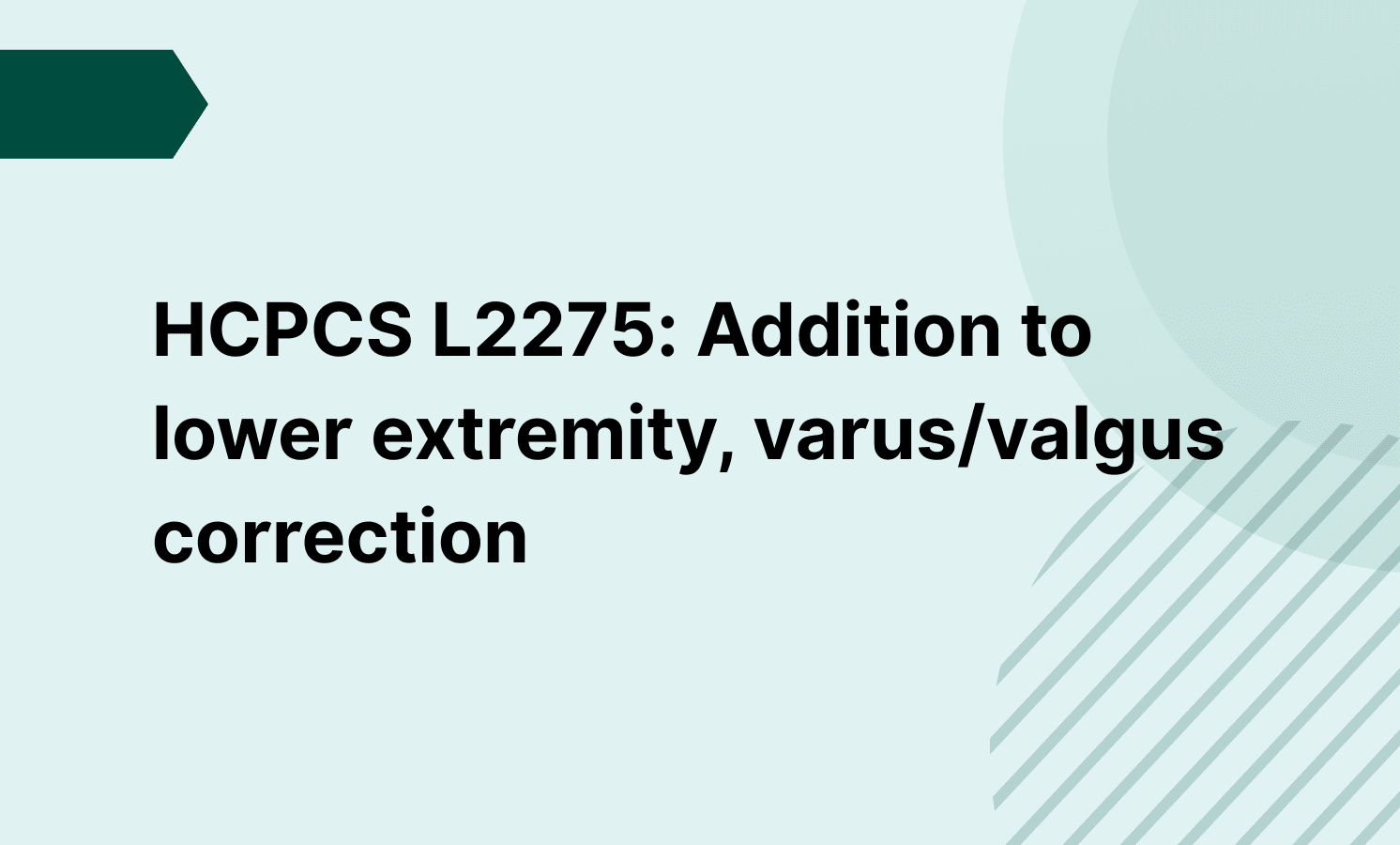 HCPCS L2275: Addition to lower extremity, varus/valgus correction