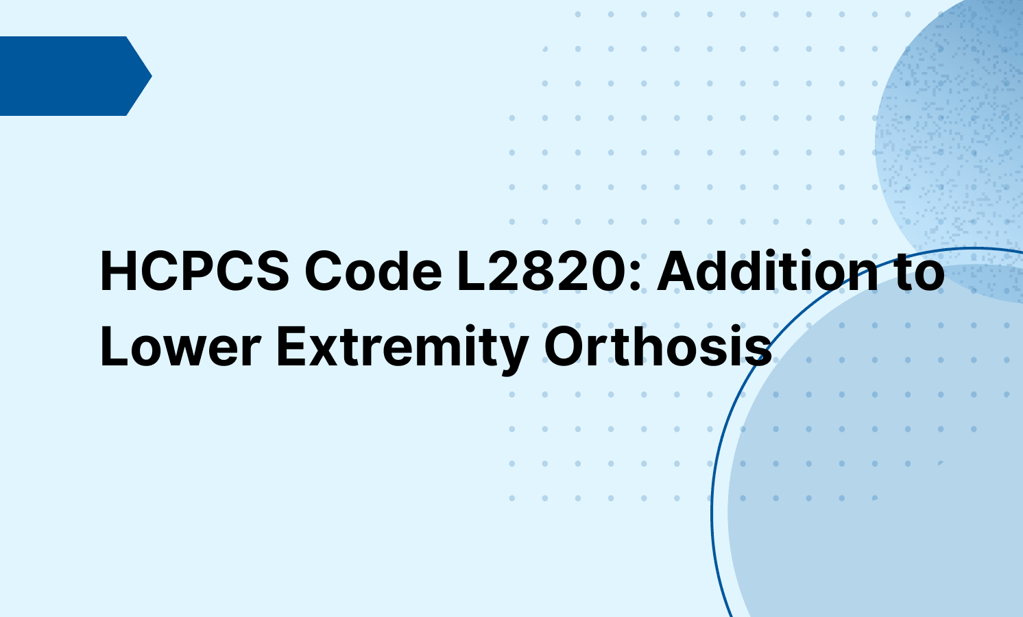 HCPCS Code L2820: Addition to Lower Extremity Orthosis