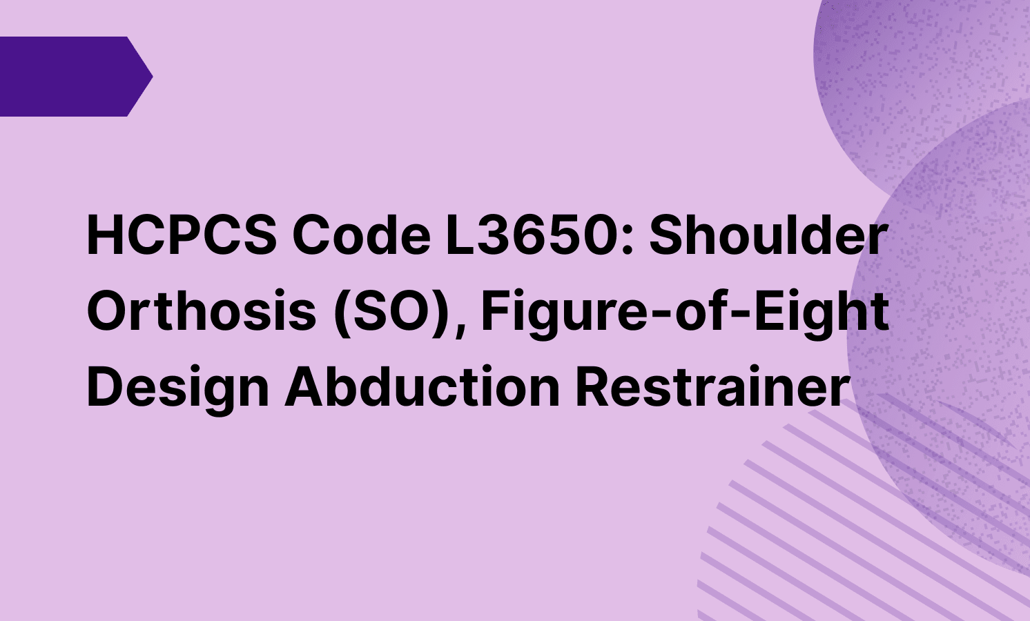 HCPCS Code L3650: Shoulder Orthosis (SO), Figure-of-Eight Design Abduction Restrainer