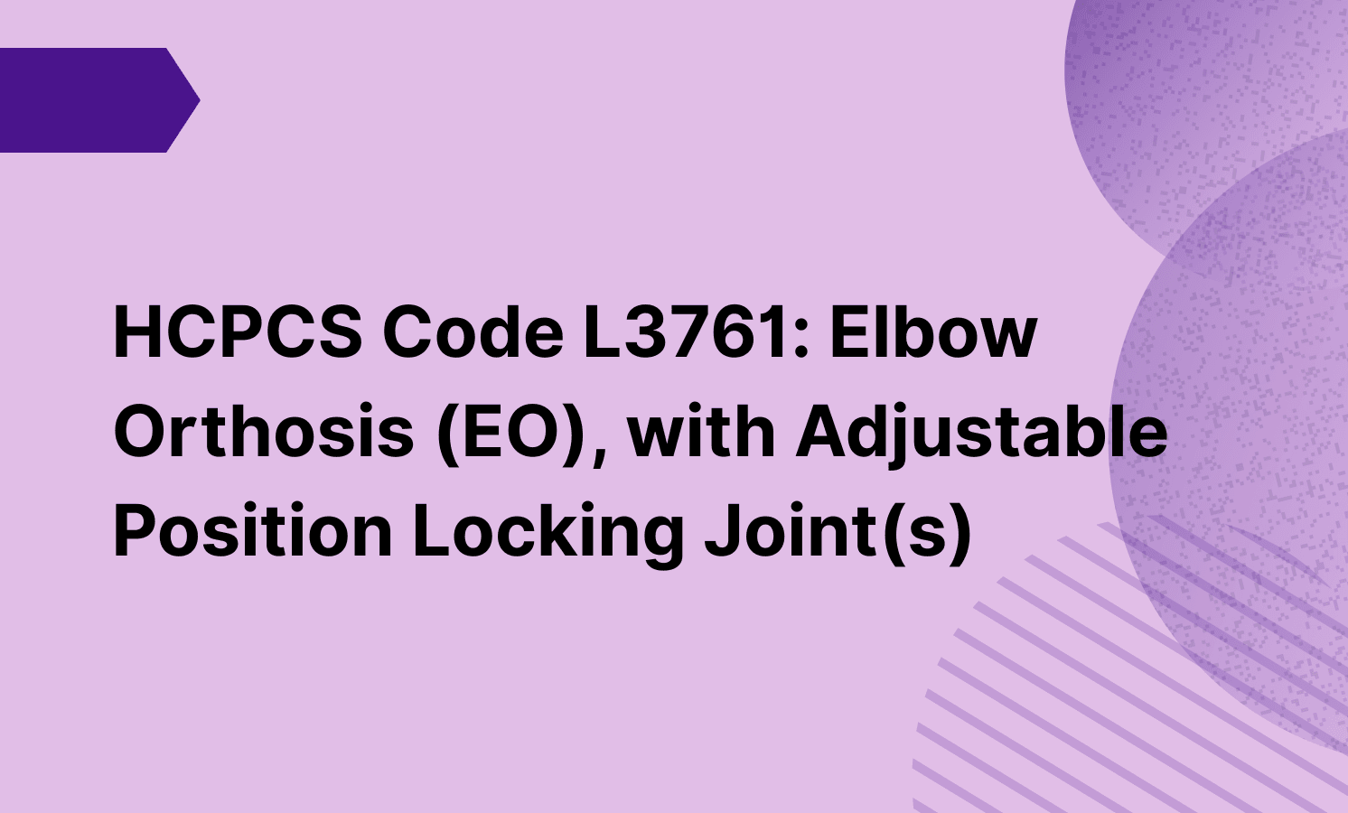 HCPCS Code L3761: Elbow Orthosis (EO), with Adjustable Position Locking Joint(s)