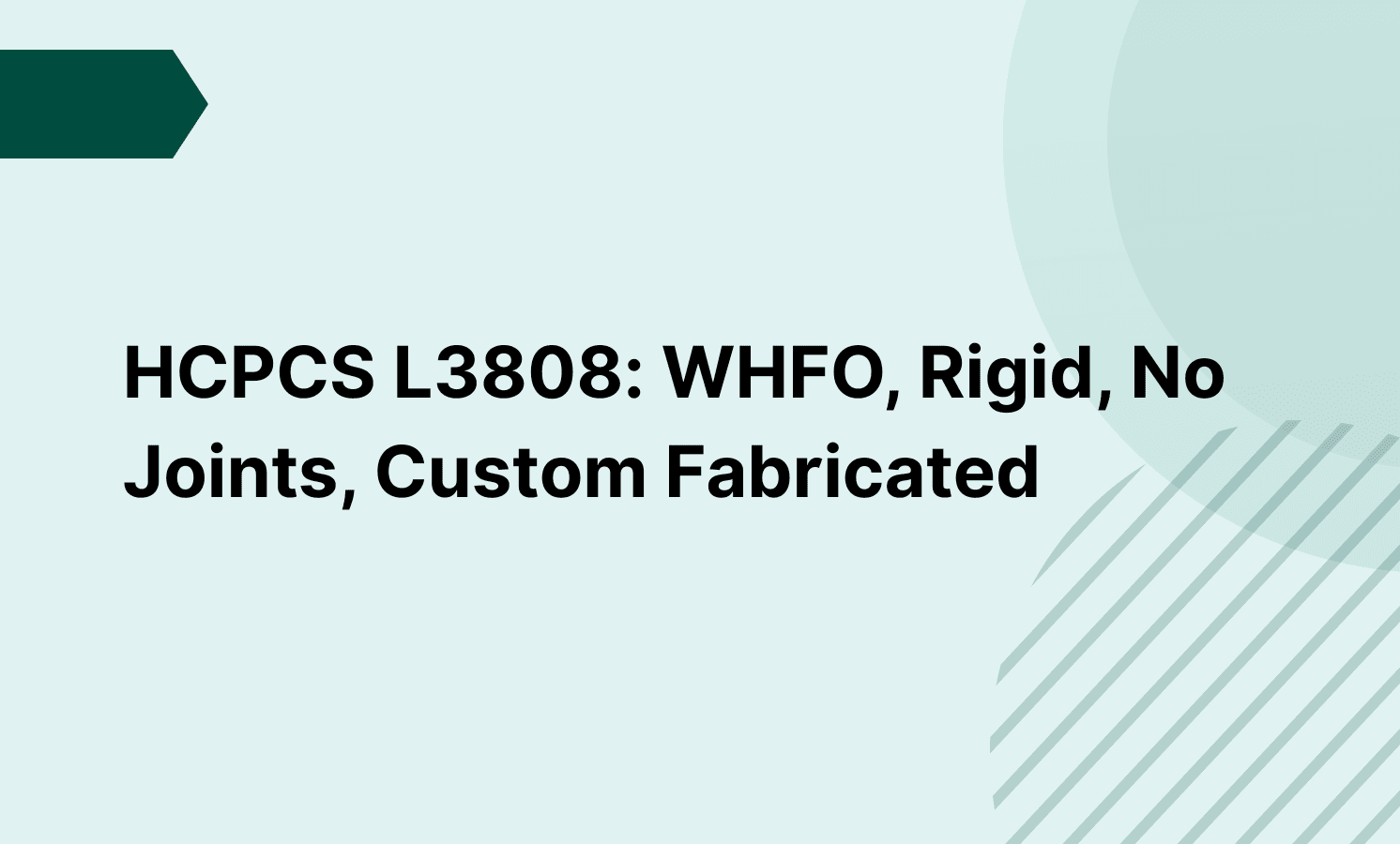 HCPCS L3808: WHFO, Rigid, No Joints, Custom Fabricated