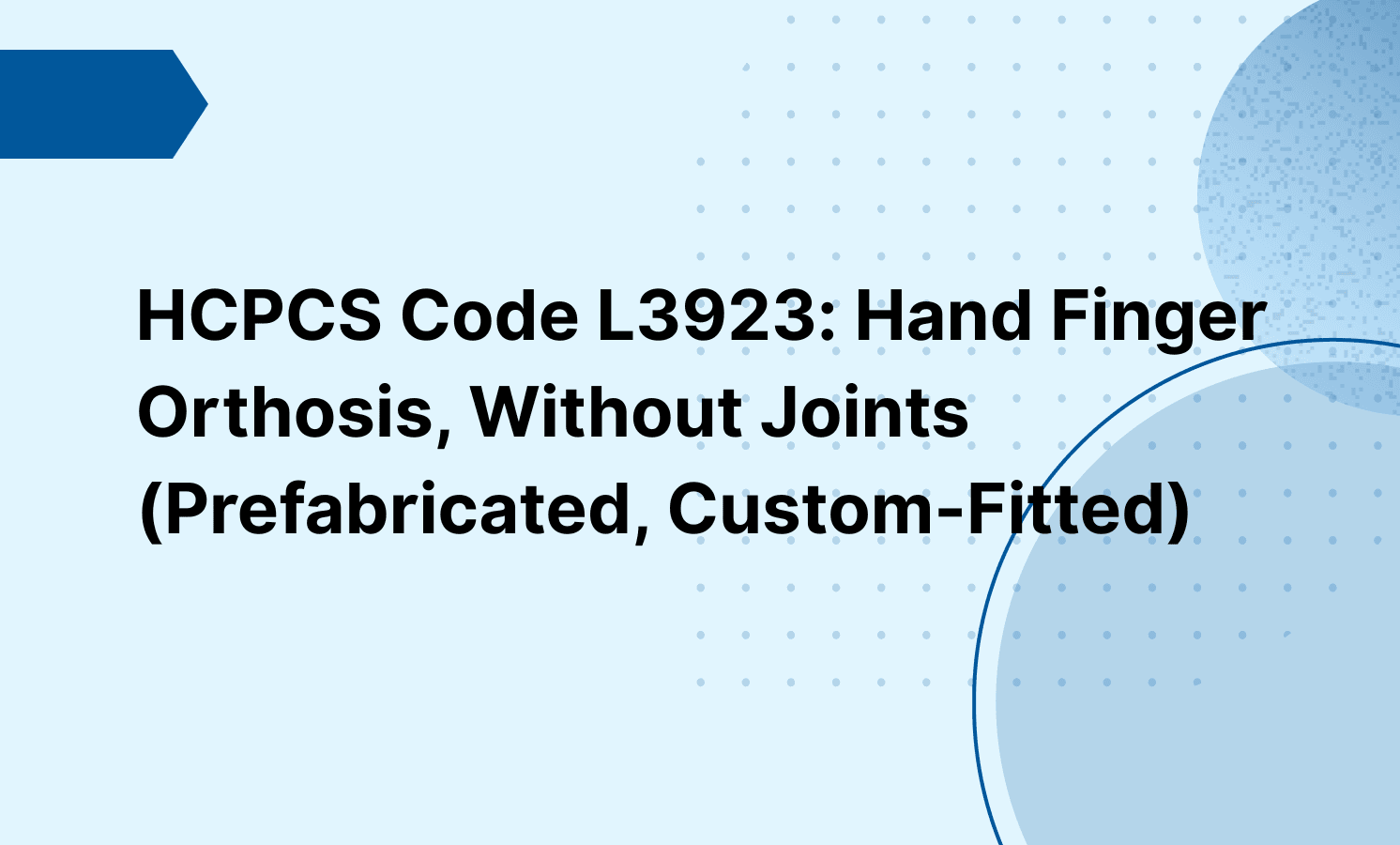 HCPCS Code L3923: Hand Finger Orthosis, Without Joints (Prefabricated, Custom-Fitted)