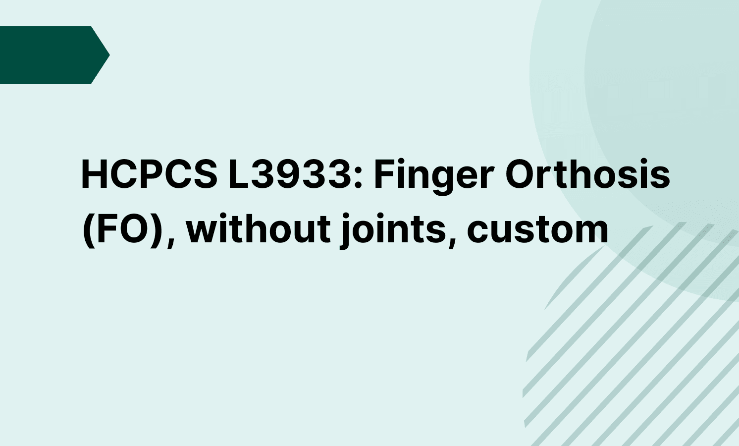 HCPCS L3933: Finger Orthosis (FO), without joints, custom