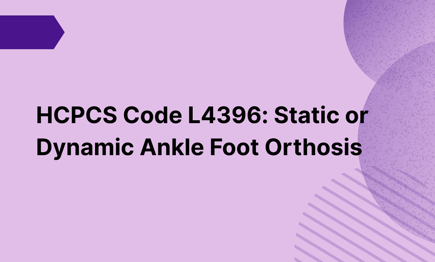 HCPCS Code L4396: Static or Dynamic Ankle Foot Orthosis