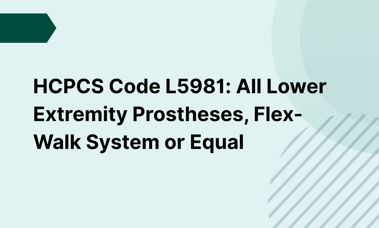 HCPCS Code L5981: All Lower Extremity Prostheses, Flex-Walk System or Equal