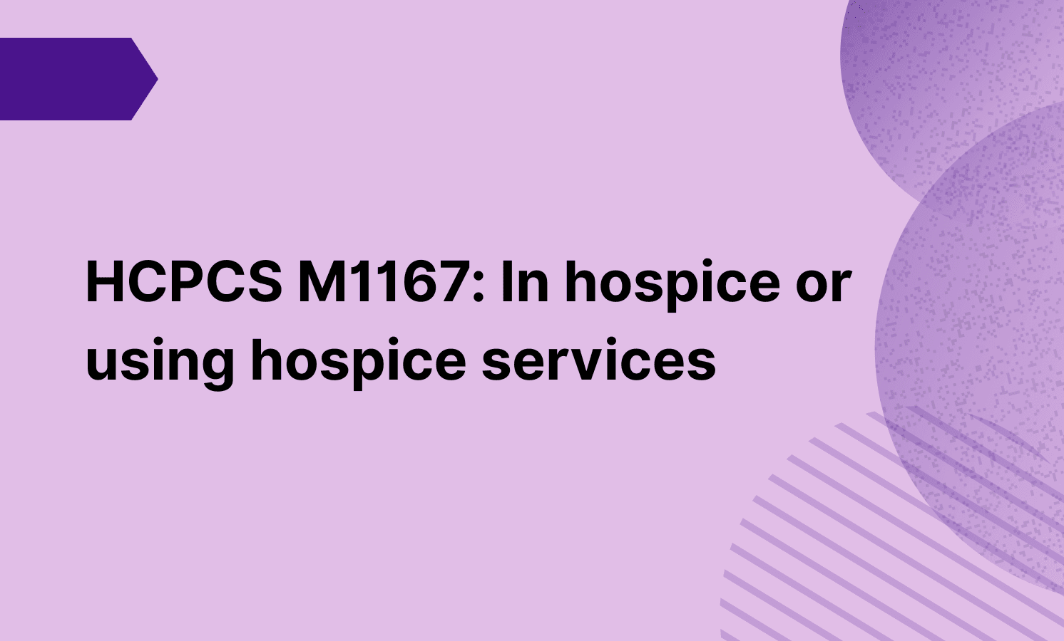 HCPCS M1167: In hospice or using hospice services