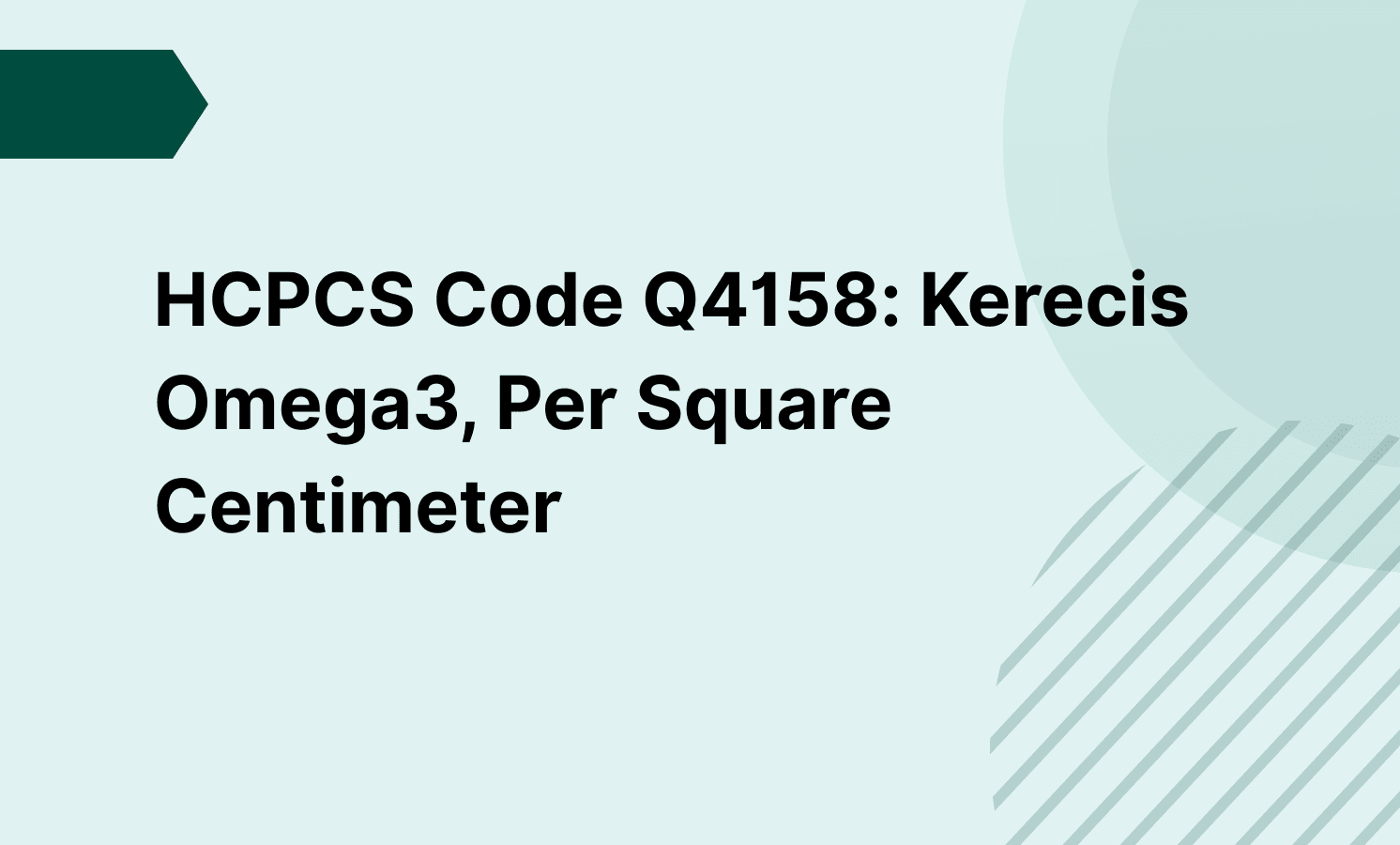 HCPCS Code Q4158: Kerecis Omega3, Per Square Centimeter