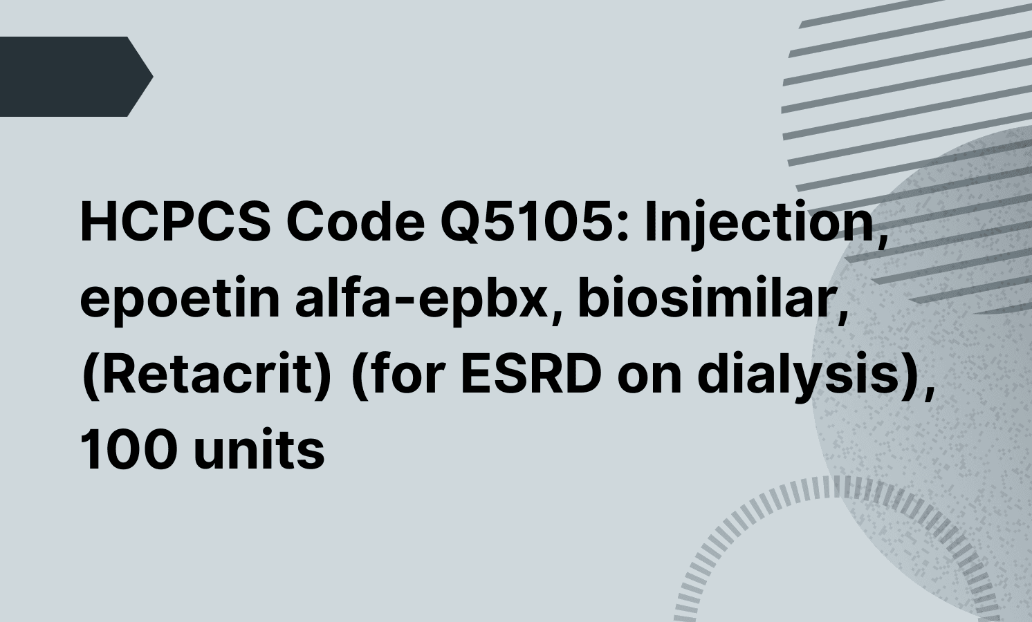 HCPCS Code Q5105: Injection, epoetin alfa-epbx, biosimilar, (Retacrit) (for ESRD on dialysis), 100 units