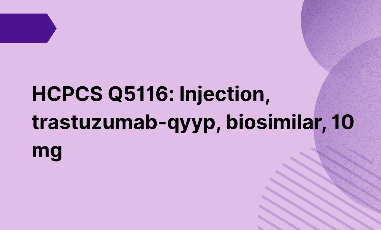 HCPCS Q5116: Injection, trastuzumab-qyyp, biosimilar, 10 mg