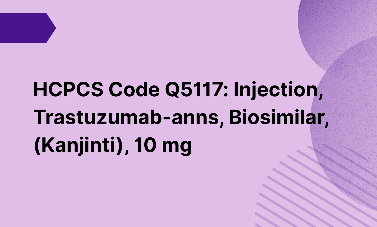 HCPCS Code Q5117: Injection, Trastuzumab-anns, Biosimilar, (Kanjinti), 10 mg