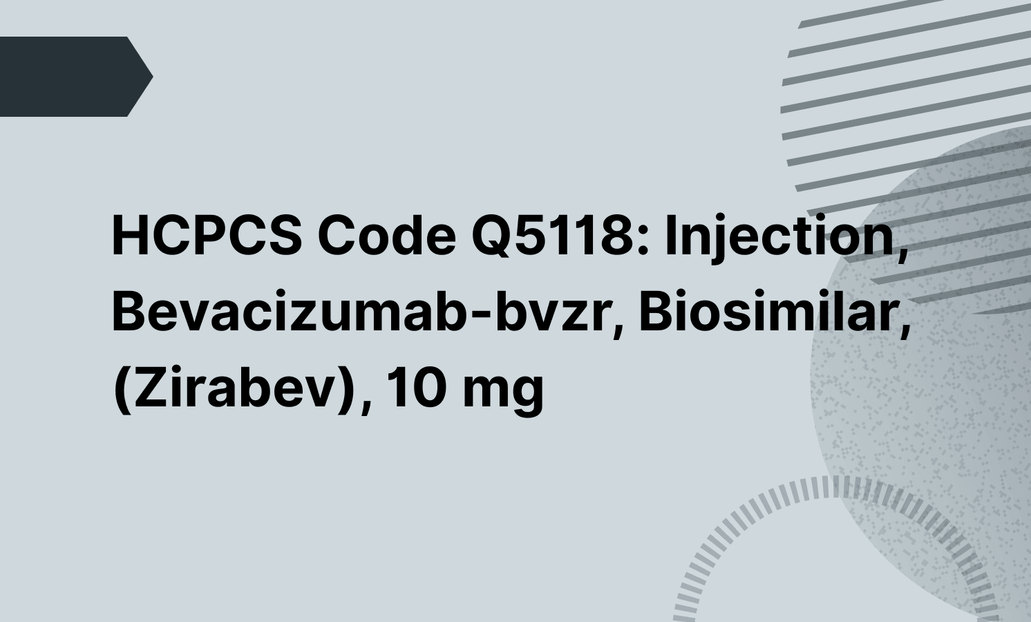 HCPCS Code Q5118: Injection, Bevacizumab-bvzr, Biosimilar, (Zirabev), 10 mg
