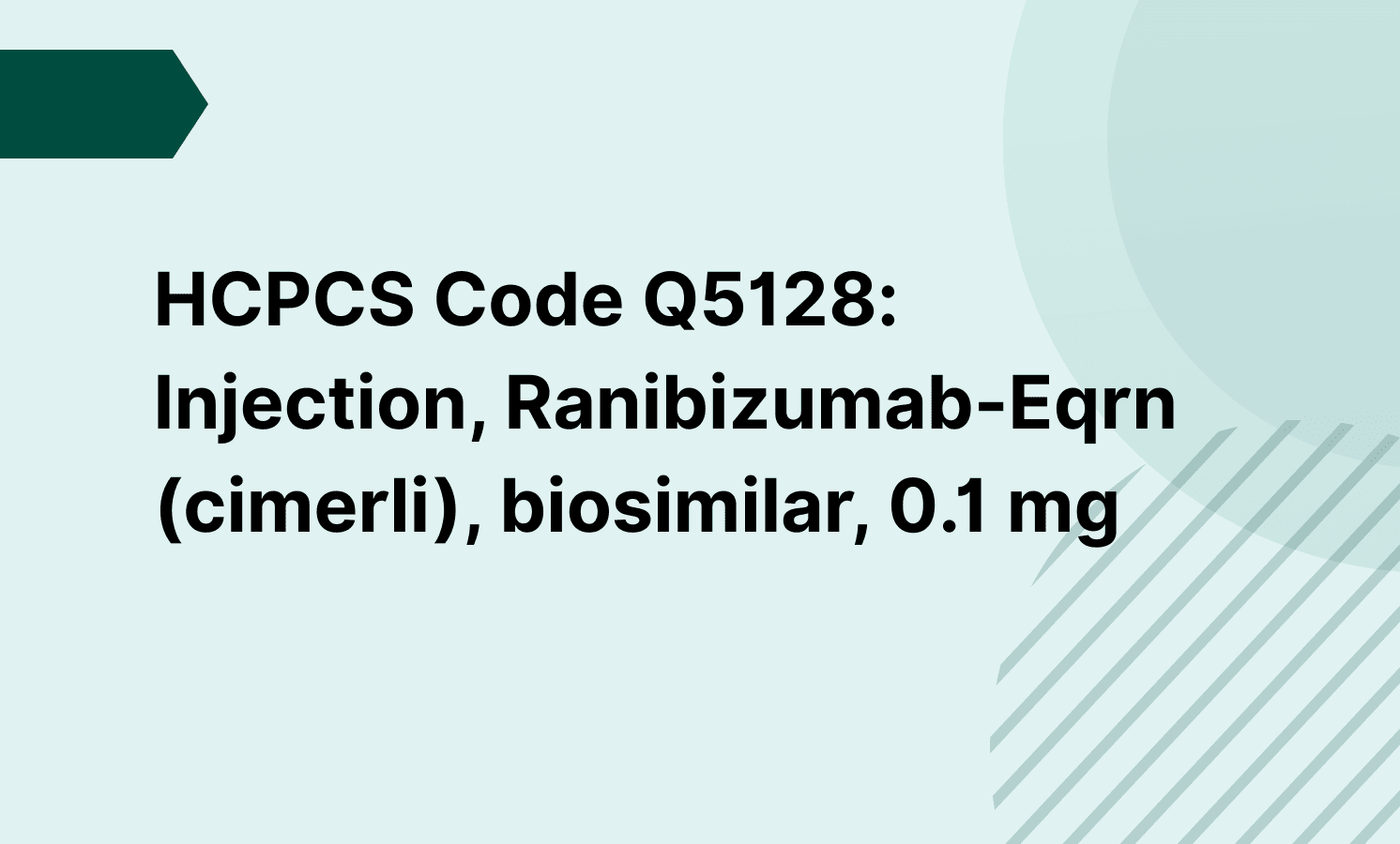 HCPCS Code Q5128: Injection, Ranibizumab-Eqrn (cimerli), biosimilar, 0.1 mg