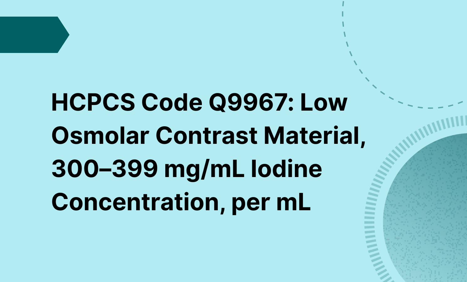 HCPCS Code Q9967: Low Osmolar Contrast Material, 300–399 mg/mL Iodine Concentration, per mL