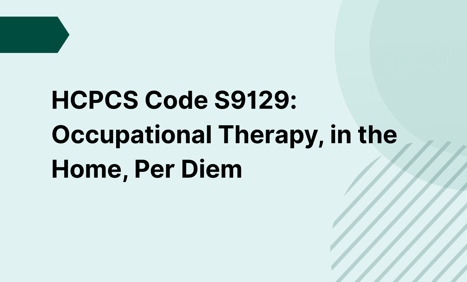 HCPCS Code S9129: Occupational Therapy, in the Home, Per Diem