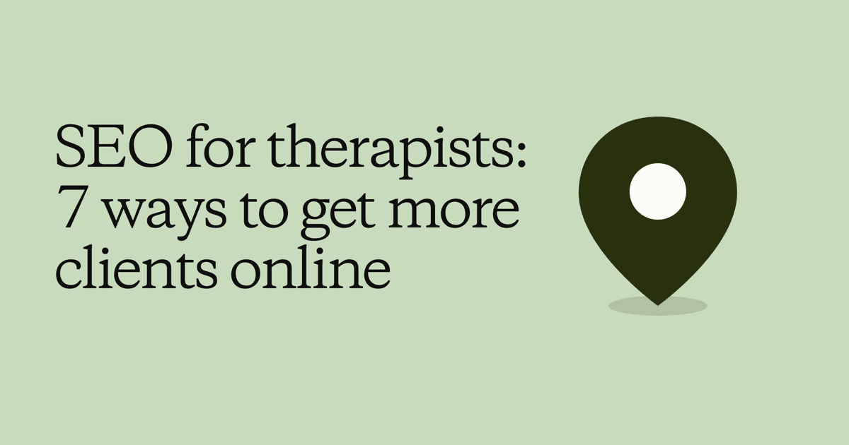 SEO for Therapists: 7 Ways to Get More Clients Online