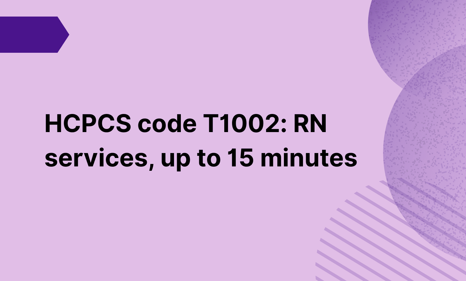 HCPCS code T1002: RN services, up to 15 minutes
