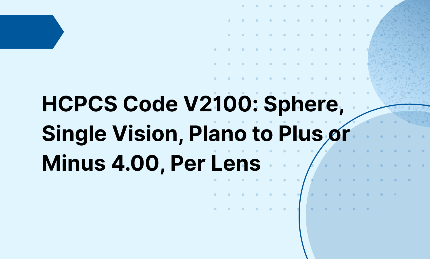 HCPCS Code V2100: Sphere, Single Vision, Plano to Plus or Minus 4.00, Per Lens