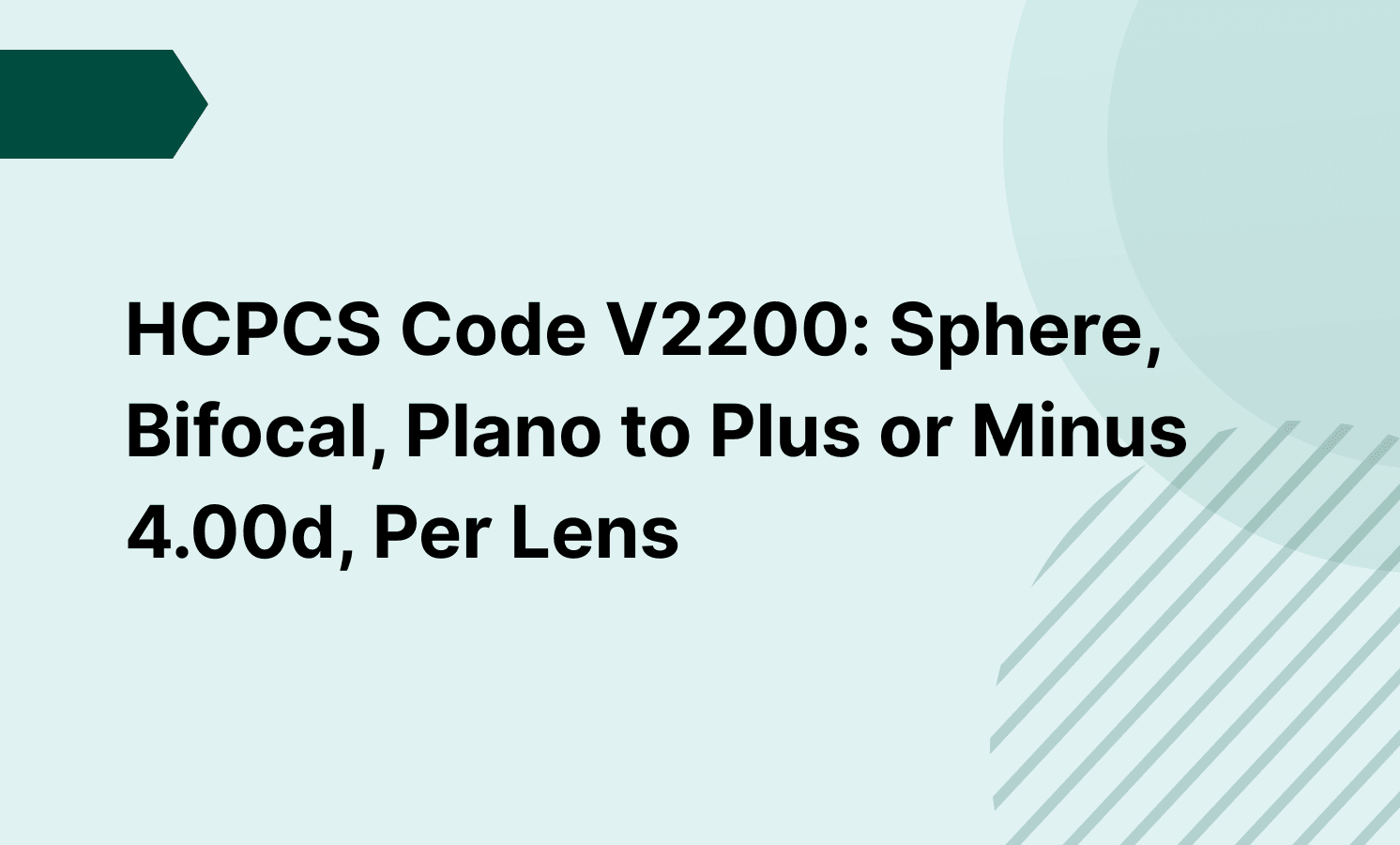 HCPCS Code V2200: Sphere, Bifocal, Plano to Plus or Minus 4.00d, Per Lens