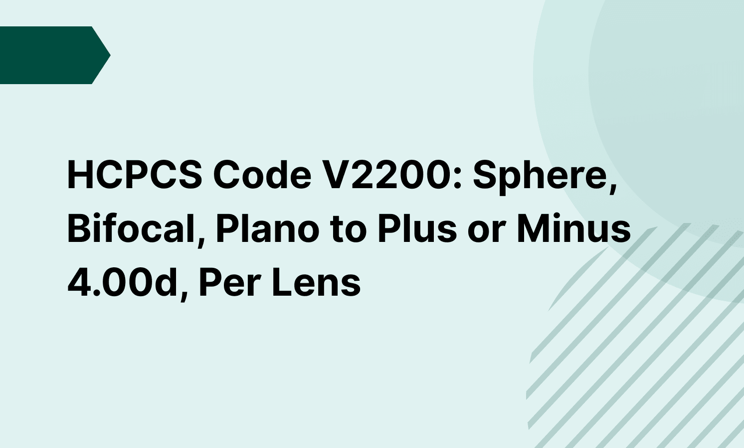 HCPCS Code V2200: Sphere, Bifocal, Plano to Plus or Minus 4.00d, Per Lens