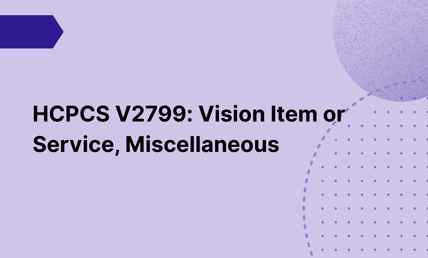 HCPCS V2799: Vision Item or Service, Miscellaneous