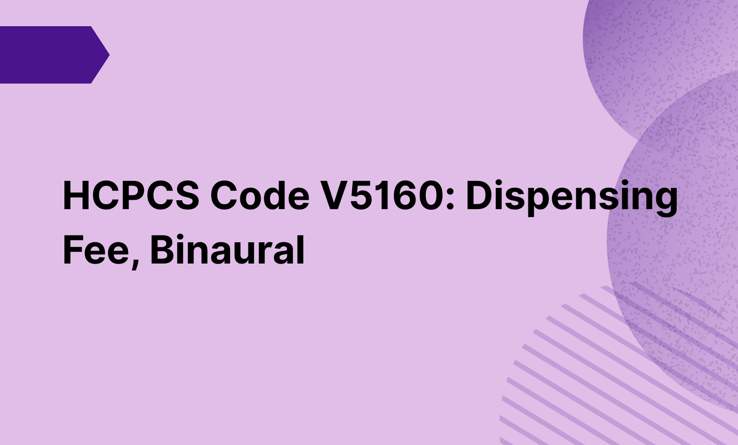 HCPCS Code V5160: Dispensing Fee, Binaural