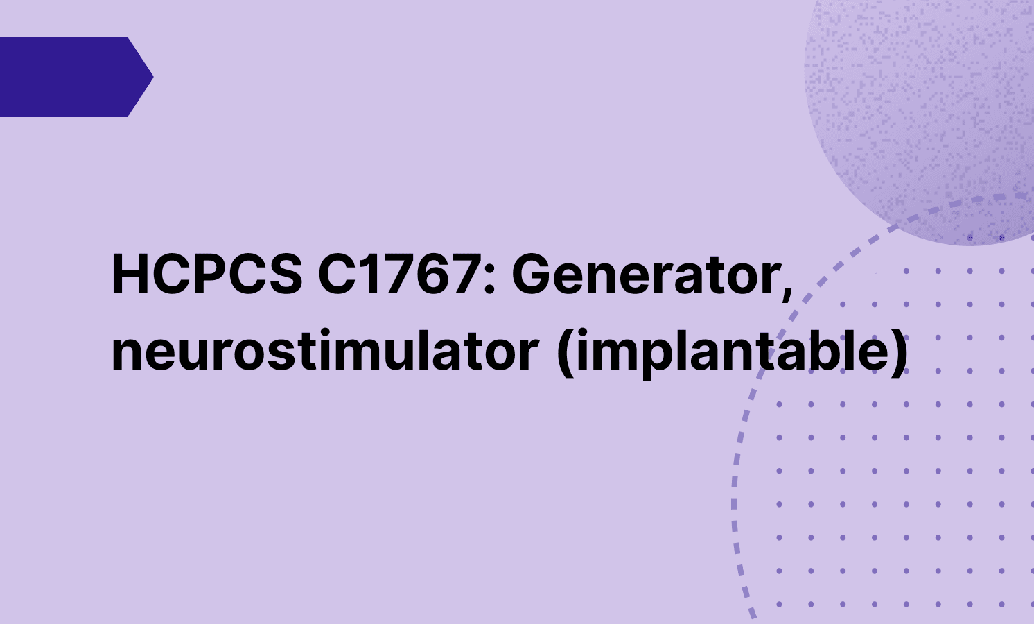 HCPCS C1767: Generator, neurostimulator (implantable)